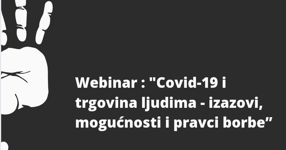 Вебинар: „Covid-19 и трговина људима – изазови, могућности и правци борбе"