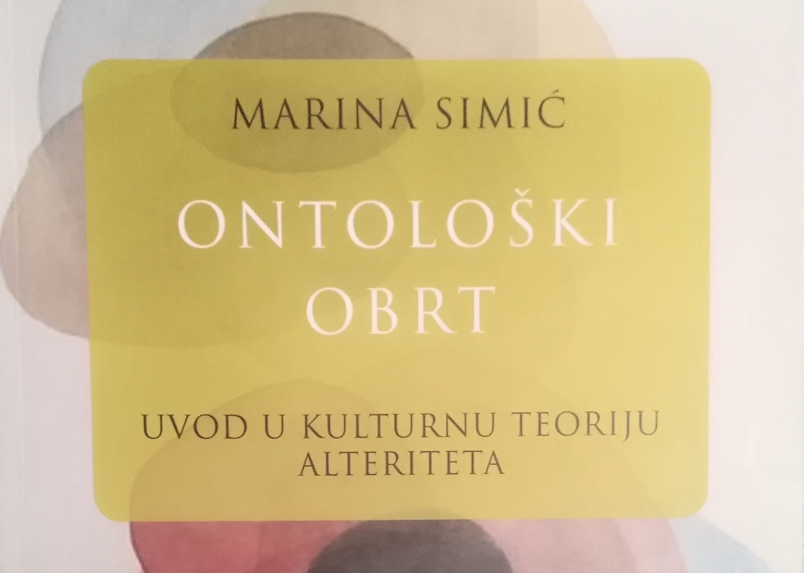 Позив на разговор поводом књиге ‚‚Онтолошки обрт. Увод у културну теорију алтеритета”