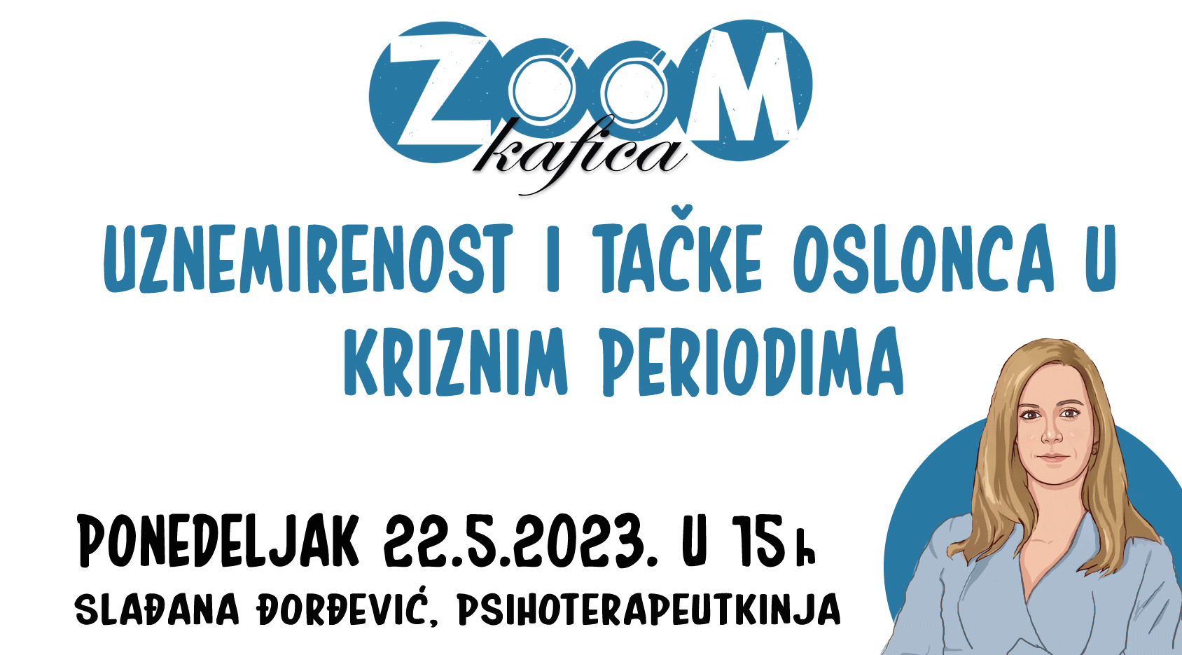 Zum kafica – 45 minuta o uznemirenosti i tačkama oslonca u kriznim periodima sa psihoterapeutkinjom Slađanom Đorđević