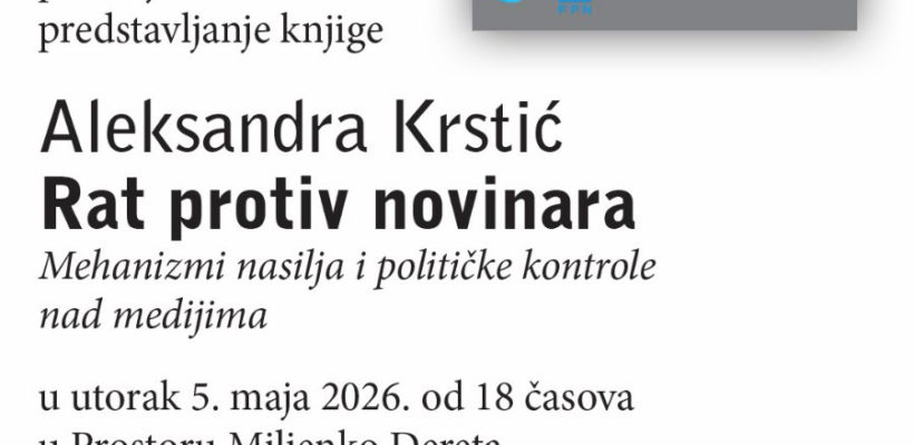 Позив на представљање књиге проф. др Александре Крстић ,,Рат против новинара: Механизми насиља и политичке контроле над медијима”