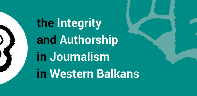 Отворен позив за младе новинаре и новинаре са искуством на радионици пројекта – Интегритет и ауторство у новинарству на Западном Балкану