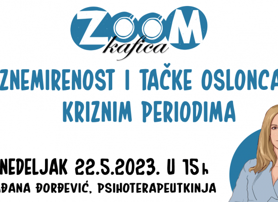 Зум кафица – 45 минута о узнемирености и тачкама ослонца у кризним периодима са психотерапеуткињом Слађаном Ђорђевић