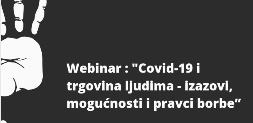 Вебинар: „Covid-19 и трговина људима – изазови, могућности и правци борбе”